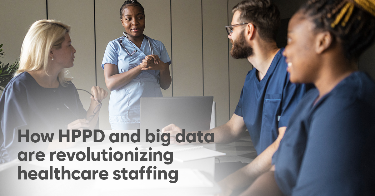HPPD and Big Data in healthcare staffing