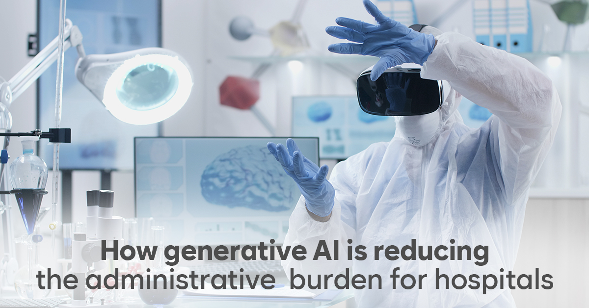 Generative AI reducing administrative burden of hospitals