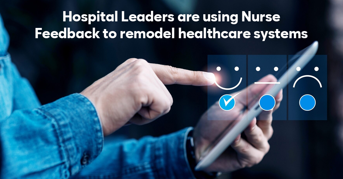 Nurse feedback to remodel healthcare systems