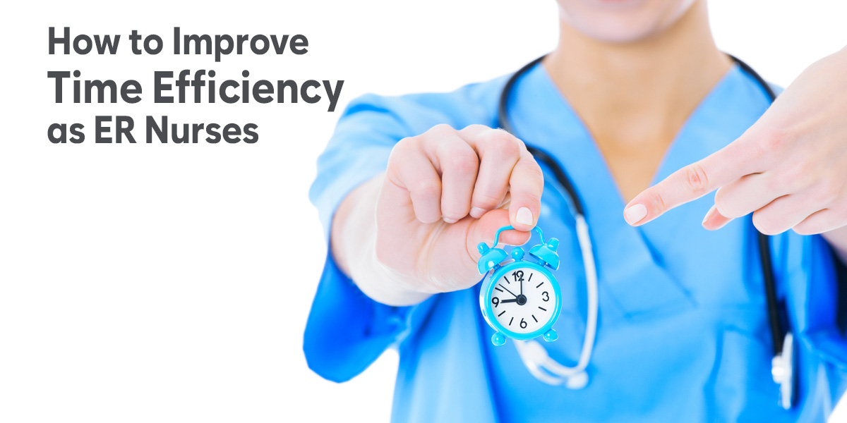 How to Improve Time Efficiency as ER Nurses