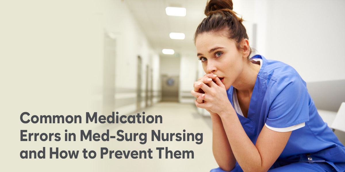 Common Medication Errors in Med-Surg Nursing