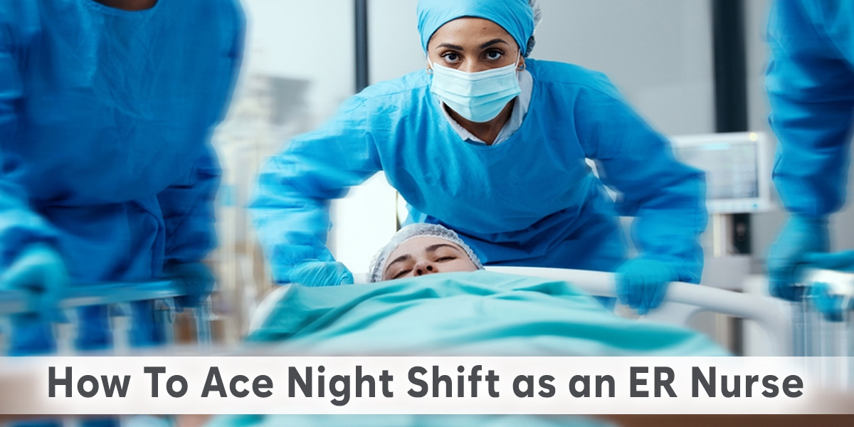 How to Ace Night Shift as an ER Nurse