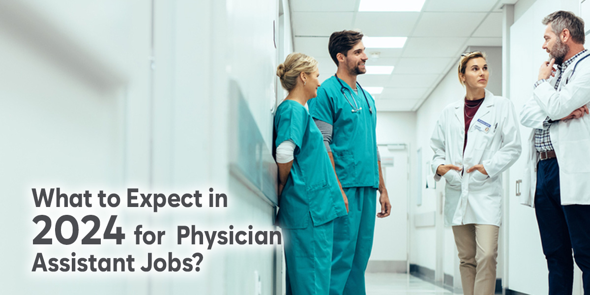 What to Expect in Physician Assistant Jobs in 2024
