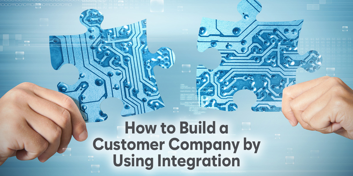 How to build a customer company using integration