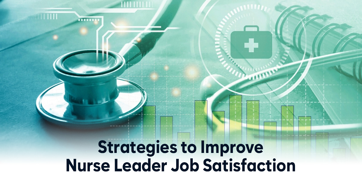 How to Improve Nurse Leader Job Satisfaction
