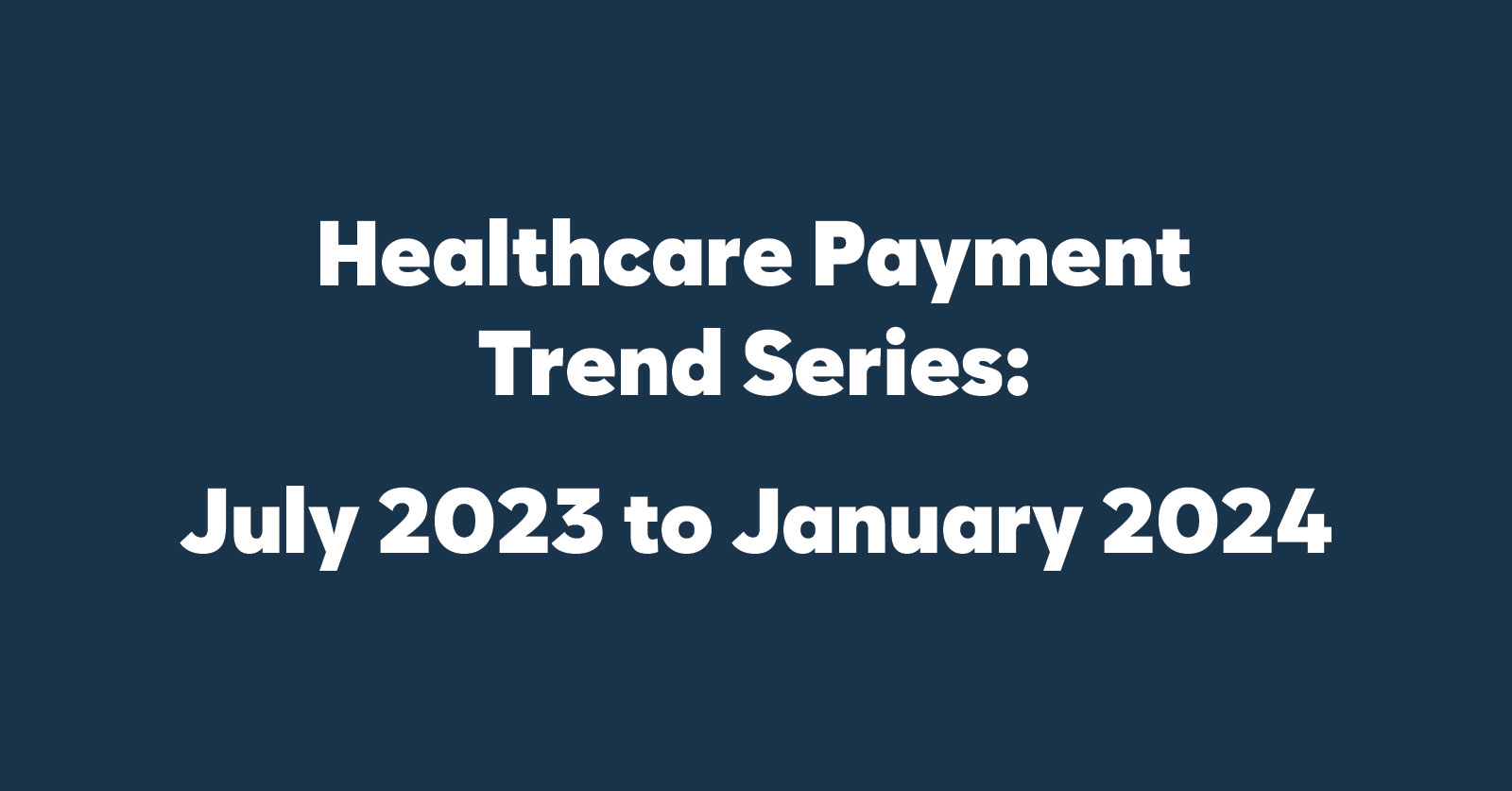 Healthcare Payment Rates from July 2023 to Jan 2024
