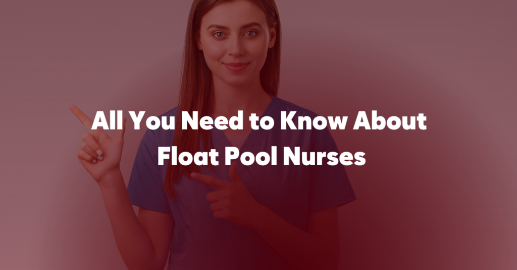 Understanding the Role of Float Pool Nurses