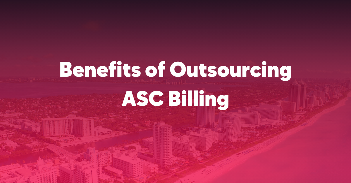 Benefits of Outsourcing ASC Billing
