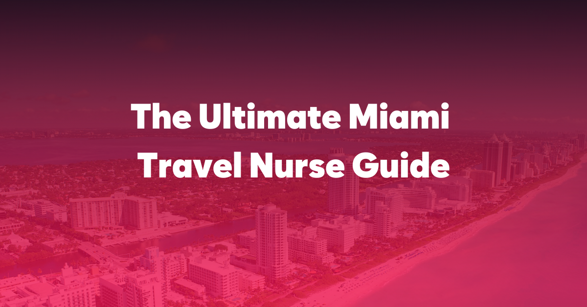 The Ultimate Miami Travel Nurse Guide