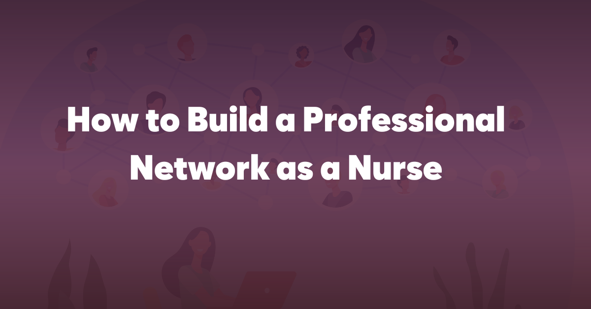 How to Build a Professional Network as a Nurse