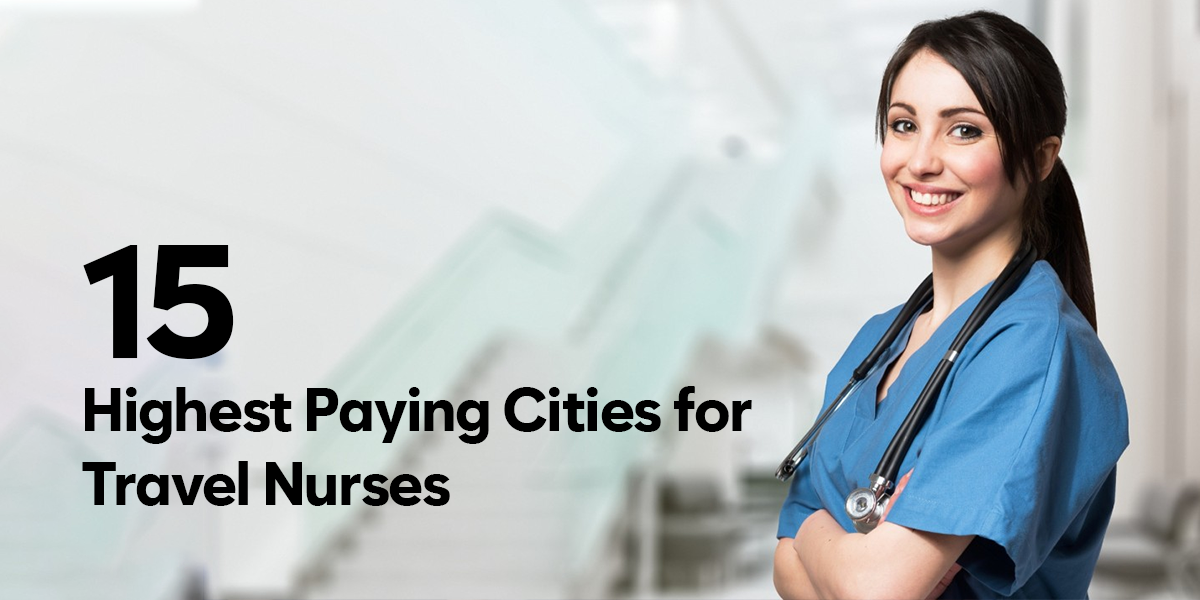 15 Highest Paying Cities for Travel Nurses