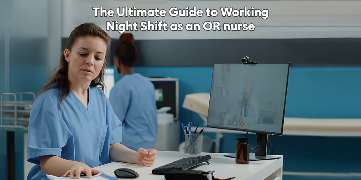 The Ultimate Guide to Working Night Shift as an OR nurse