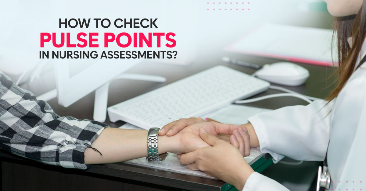 How to check pulse points in nursing assessments?