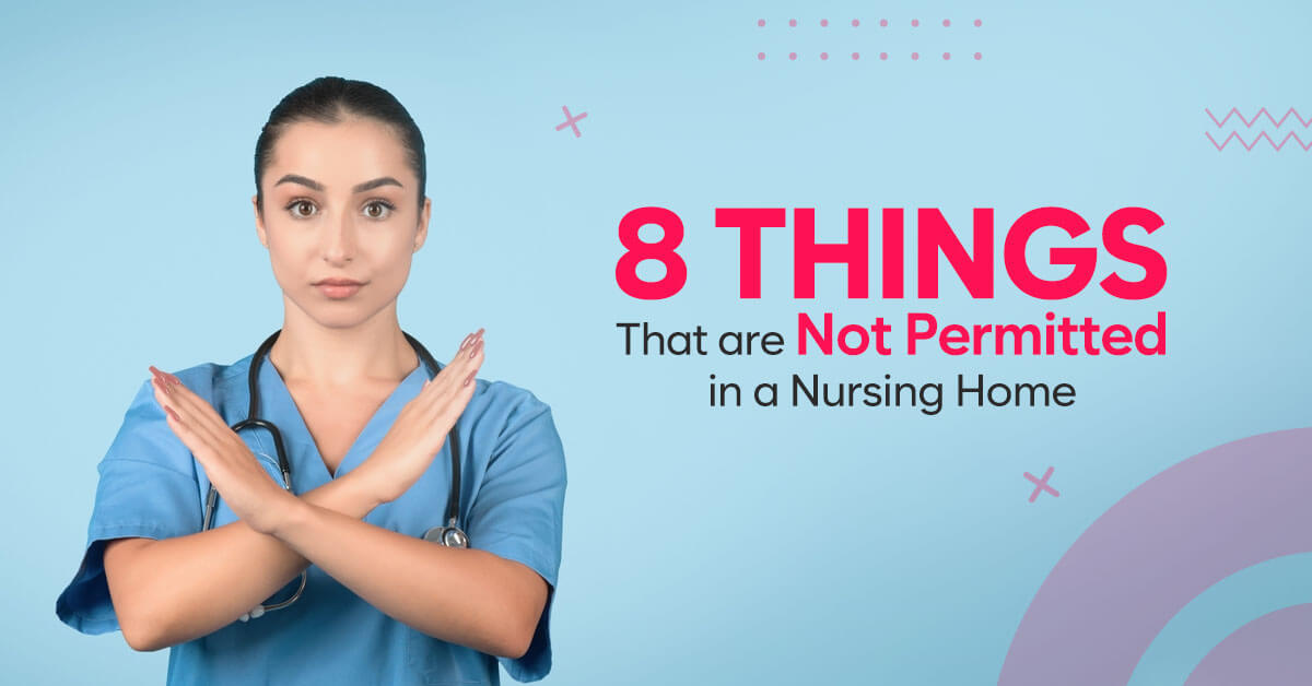 "8 Things That Are Not Permitted in a Nursing Home"
