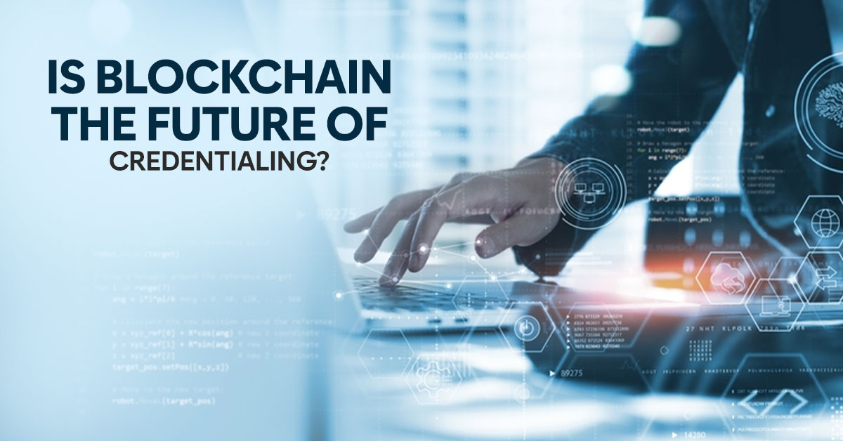 Is Blockchain the New Pathway to Credentialing?
