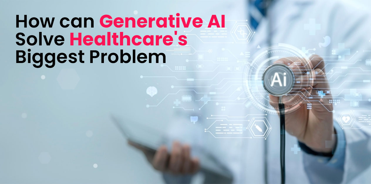 HOw generative AI can solve healthcare's biggest problem title image