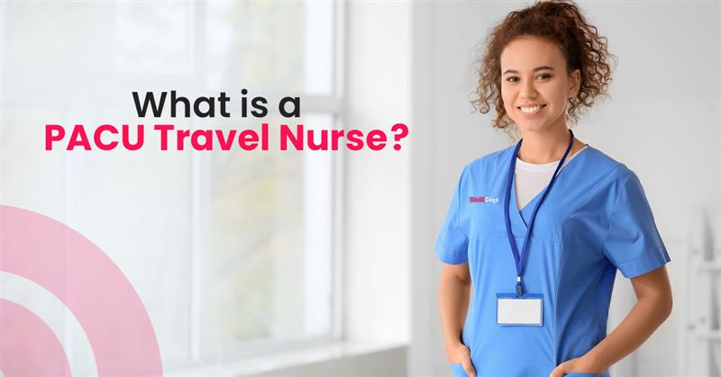 Title image for the blog "What is a PACU Travel Nurse" showing nurse in scrubs