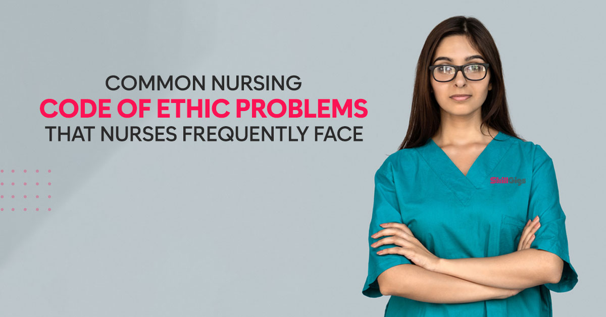 Common Nursing Ethic challenges