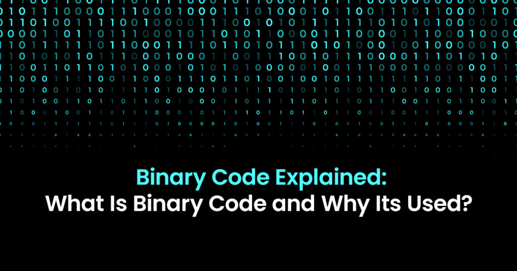 What Is a Binary Code? and Why It's Used?