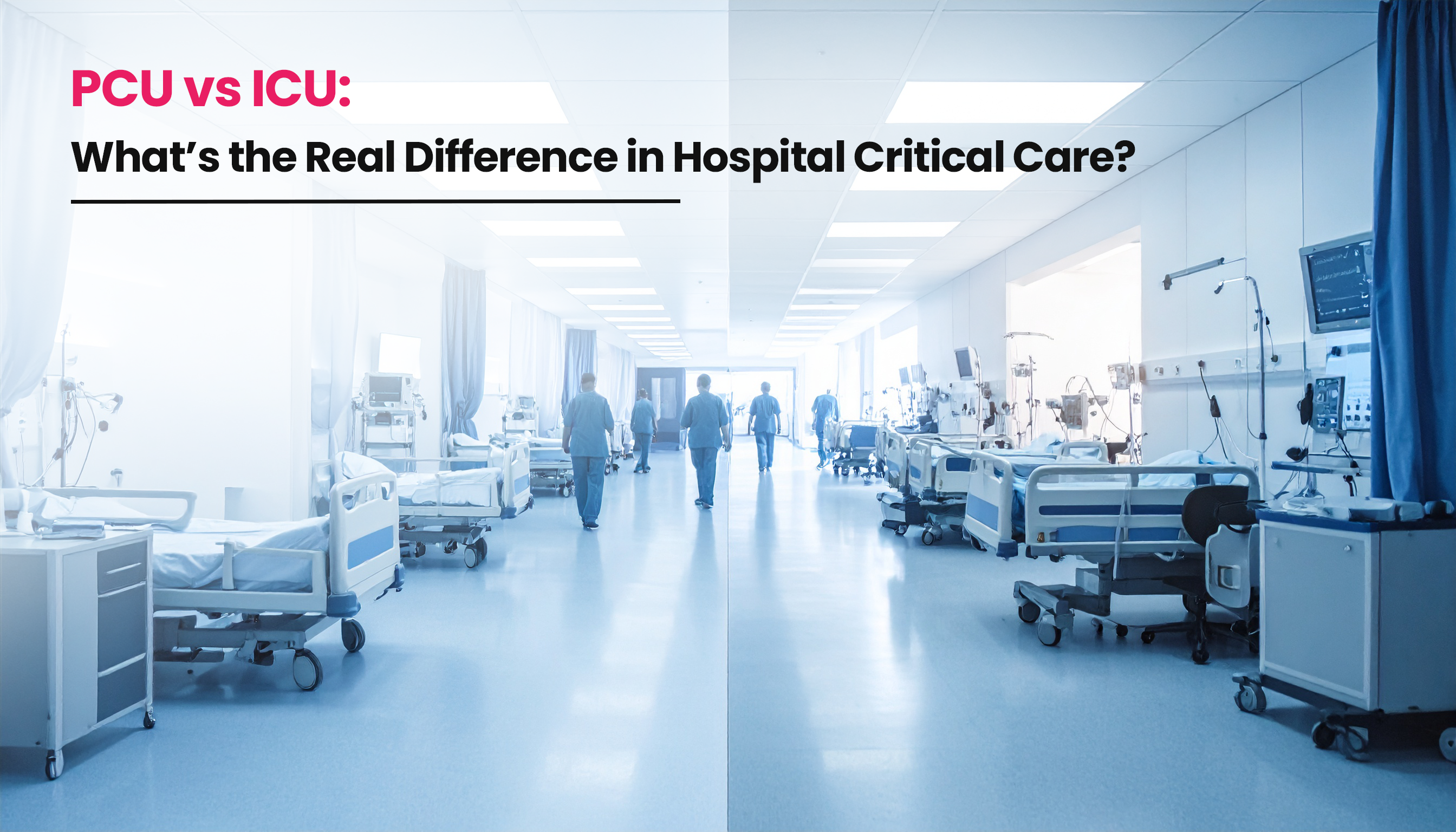 title image for the blog on Progressive Care Unit vs Intensive Care Unit