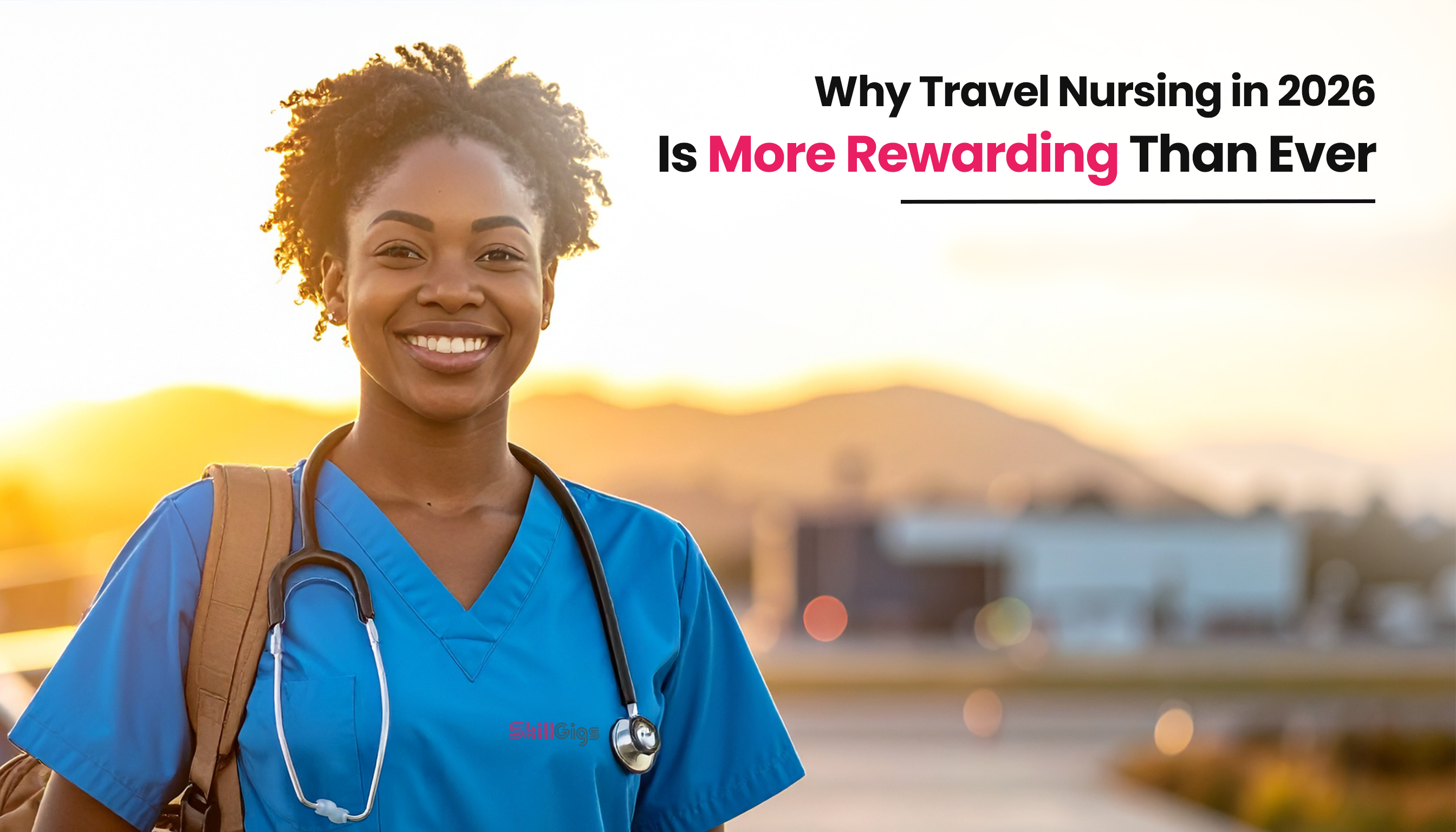 title image for the blog on Benefits of Being a Travel Nurse