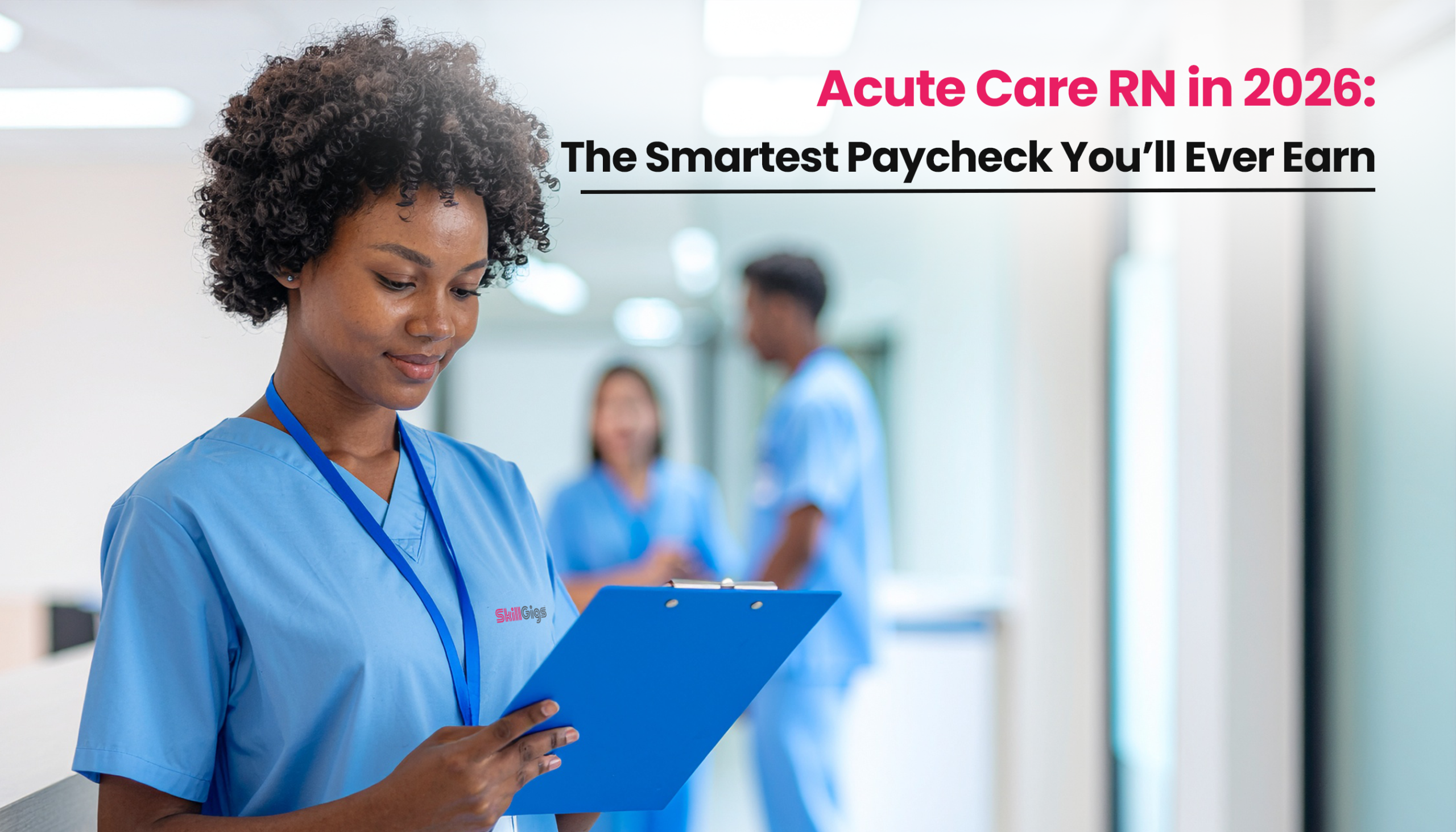 Title image for the blog on Is Becoming an Acute Care RN a Smart Financial Move in 2026?