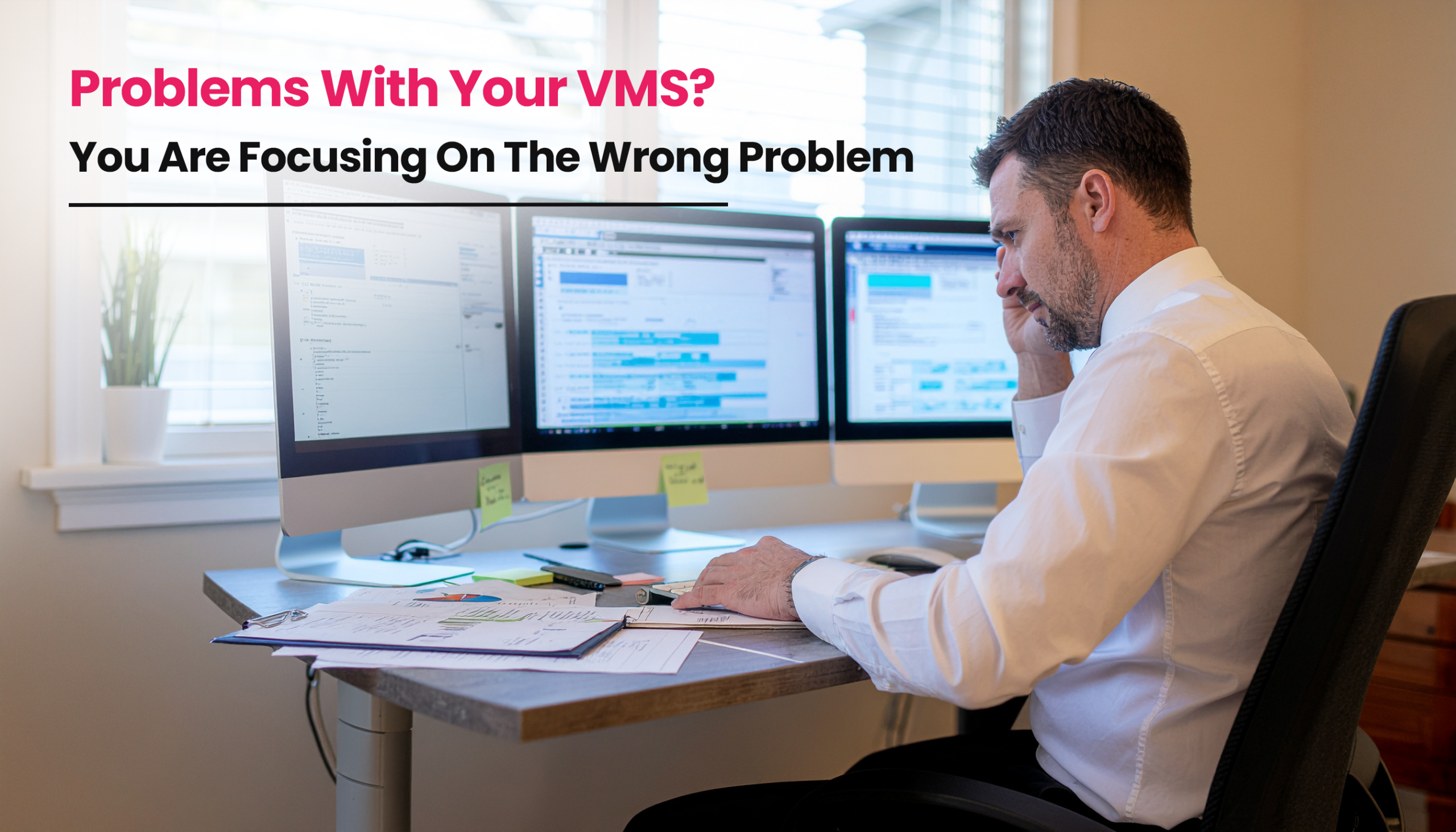 Title image for the blog on Why Your VMS Isn’t Broken — It’s Just Solving the Wrong Problem