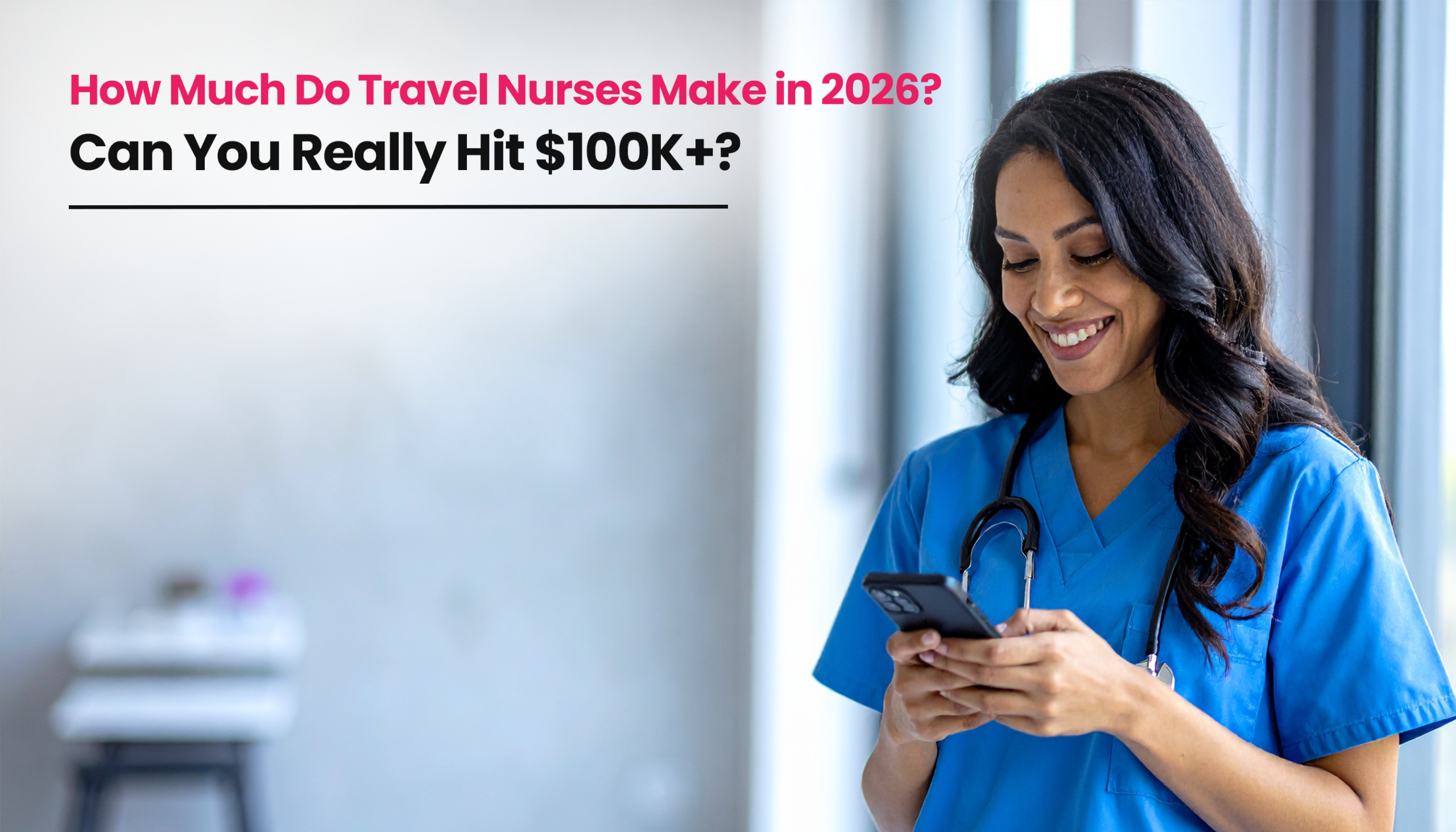Title image for the blog on Travel Nurse Pay 2026: Can RNs Really Earn Six Figures or More?
