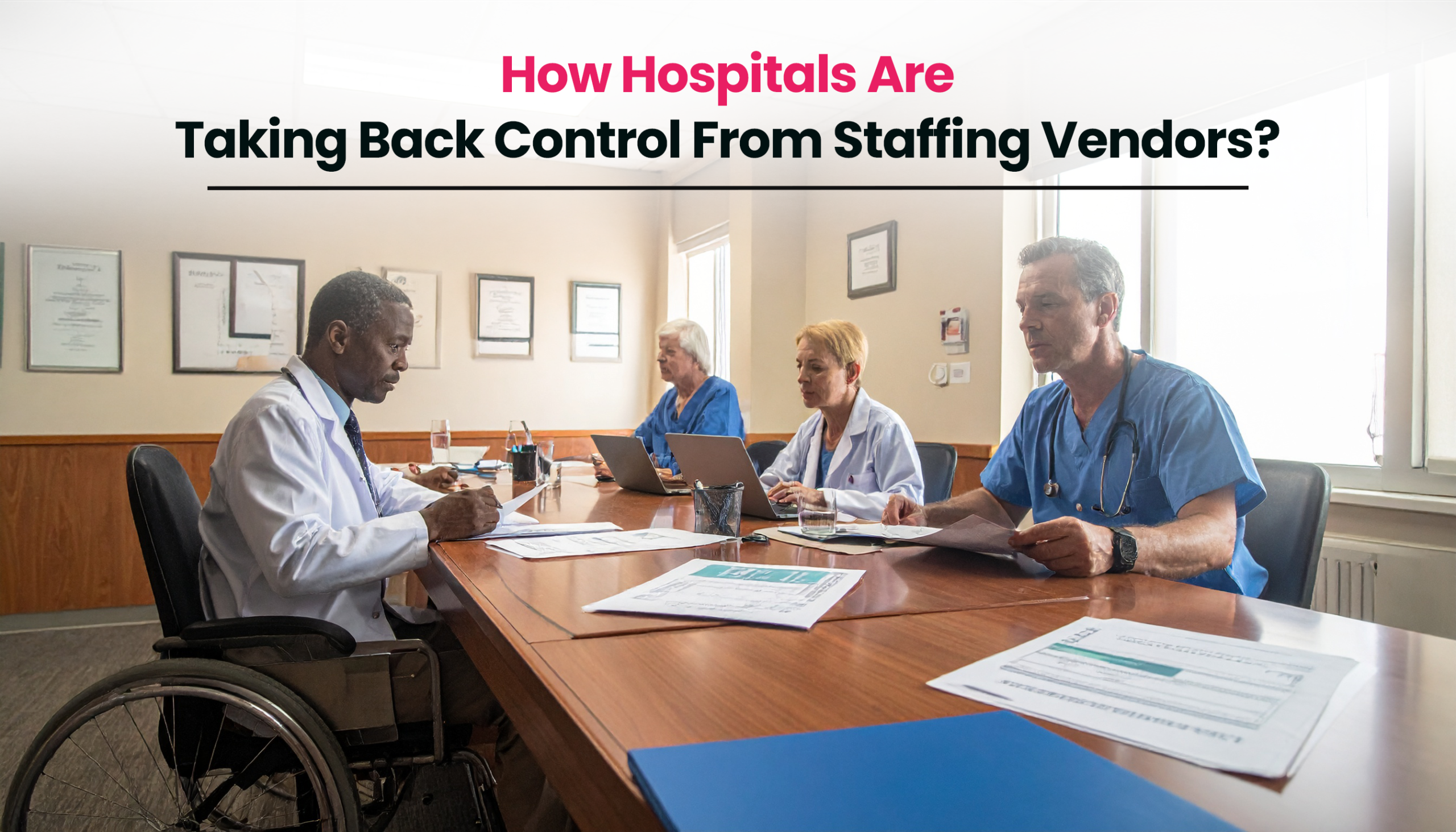 Title image for the blog on How Hospitals Are Taking Back Control from Staffing Vendors?
